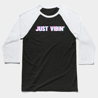 Blurry-Like Style Just Vibin' Baseball T-Shirt